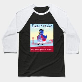 I want to live, eat lab-grown meat Baseball T-Shirt